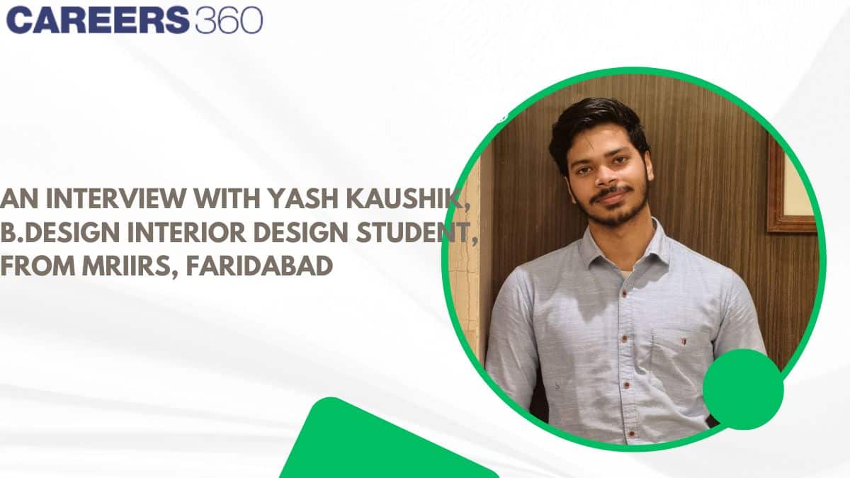 An Interview with Yash Kaushik, B.Design Interior Design Student, from MRIIRS, Faridabad